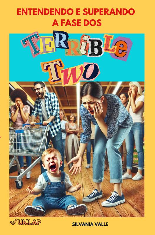 ENTENDENDO E SUPERANDO  A FASE DOS ‘ TERRIBLE TWO ’