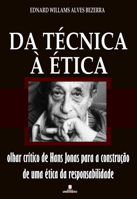 Da Técnica à Ética: olhar crítico de Hans Jonas para a construção de uma ética da responsabilidade