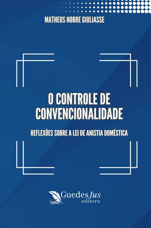 O Controle de Convencionalidade: Reflexões sobre a Lei de Anistia Doméstica