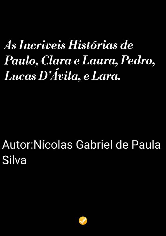 As Incríveis Historias de Paulo, Clara e Laura, Pedro, Lucas D'Ávila, Lara.