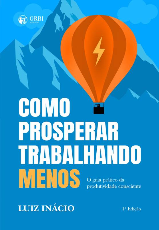 Como Prosperar Trabalhando Menos