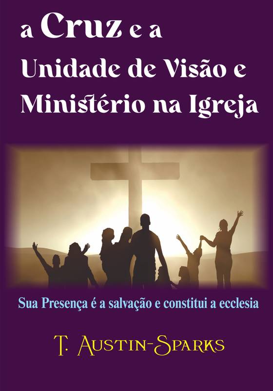 A Cruz e a Unidade de Visão e Ministério na Igreja