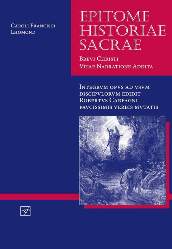 Lingua Latina - Epitome Historiae Sacrae: Brevi Christi Vitae Narratione Addita