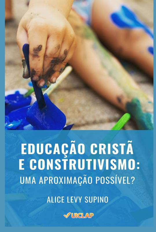 EDUCAÇÃO CRISTÃ E CONSTRUTIVISMO: uma aproximação possível?