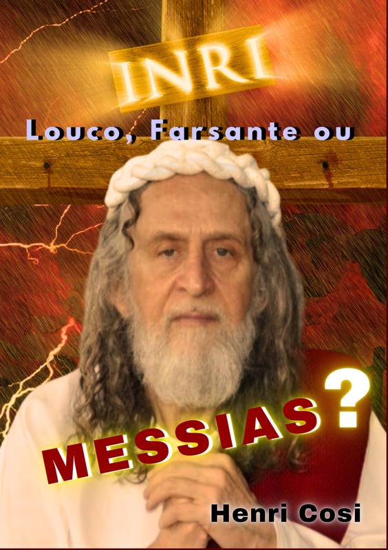 INRI CRISTO: Louco, Farsante ou Messias?