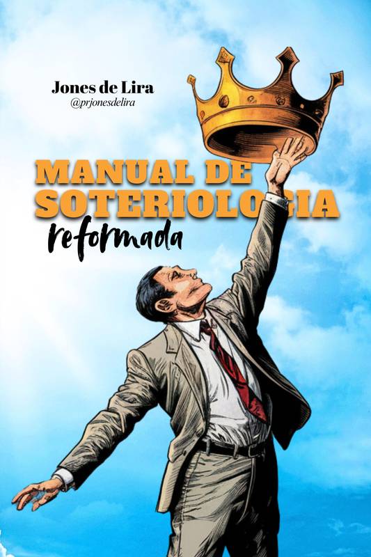 Manual de Soteriologia Reformada