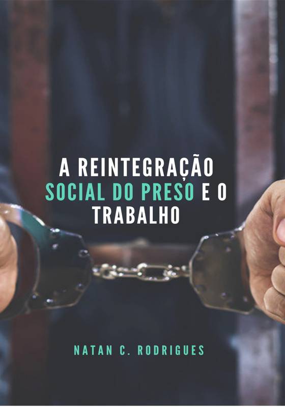 A Reintegração do Preso e o Trabalho