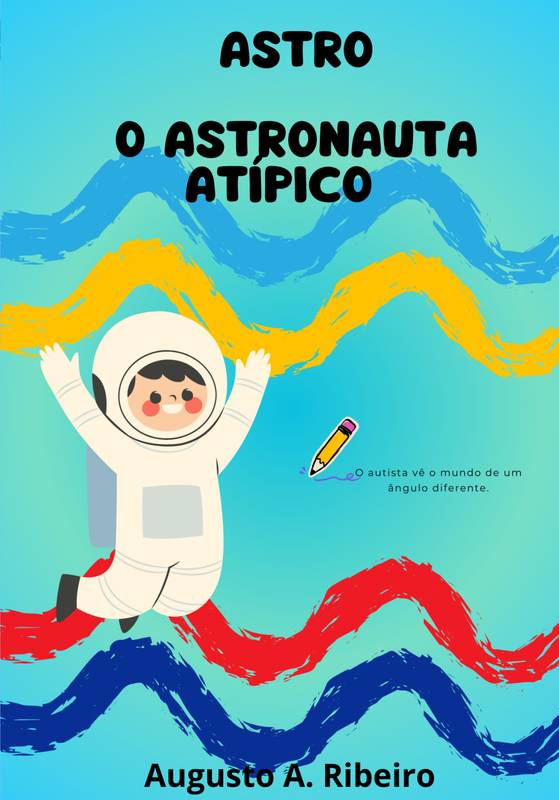 ASTRO, O ASTRONAUTA ATÍPICO