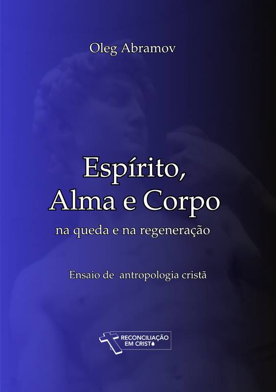 Espírito,  Alma e Corpo na queda e na regeneração