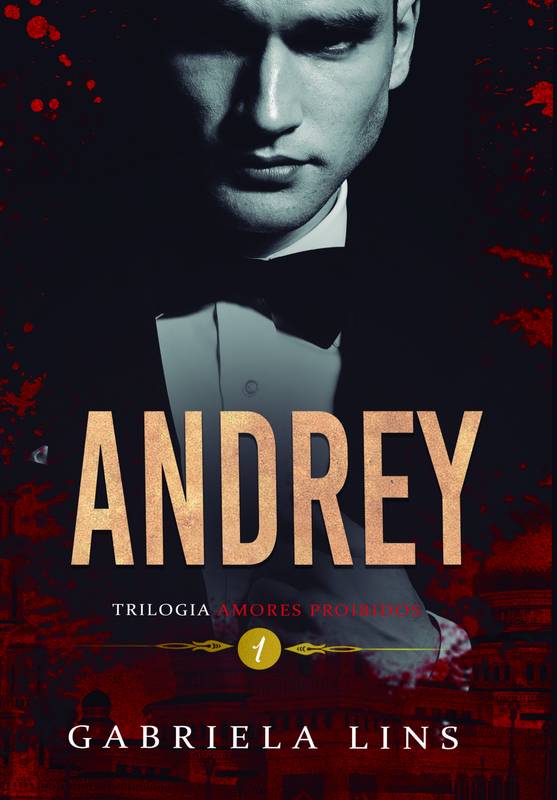 Andrey - Trilogia Amores Proibidos - livro 1