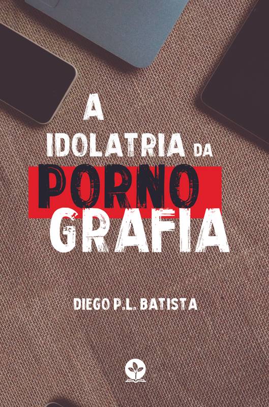 A Idolatria da Pornografia