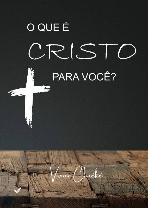 O QUE É CRISTO PARA VOCÊ?