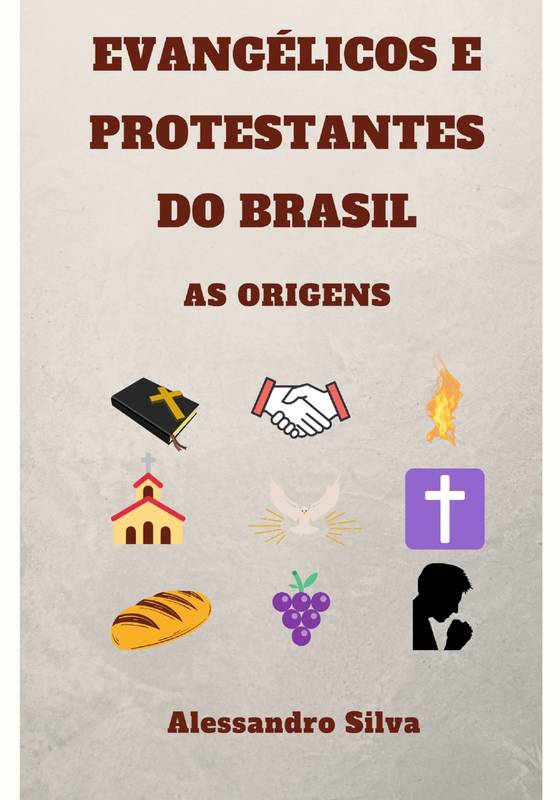 Evangélicos e Protestantes do Brasil - As Origens