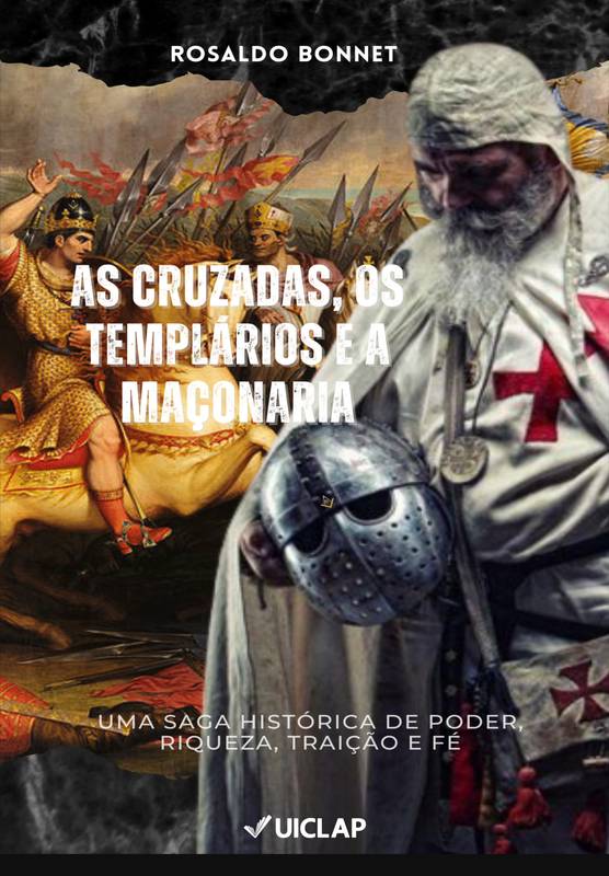 As Cruzadas, os Templários e a Maçonaria.