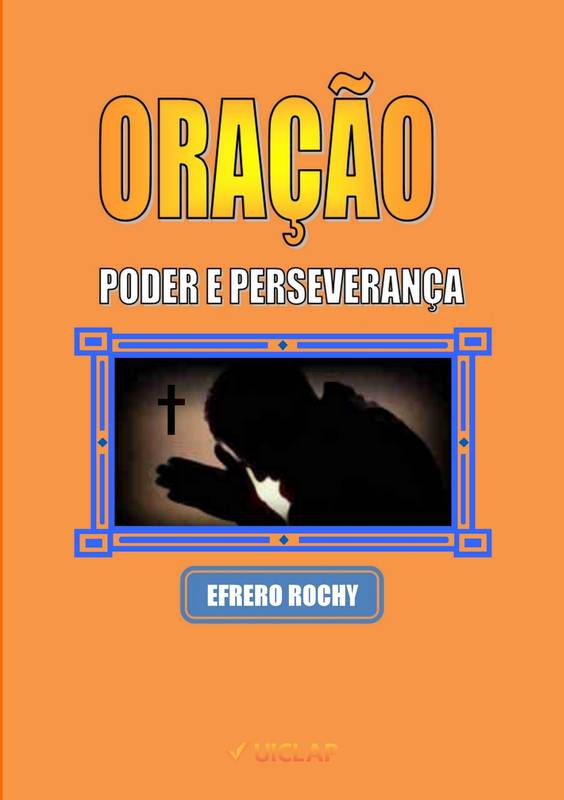 ORAÇÃO - PODER E PERSEVERANÇA