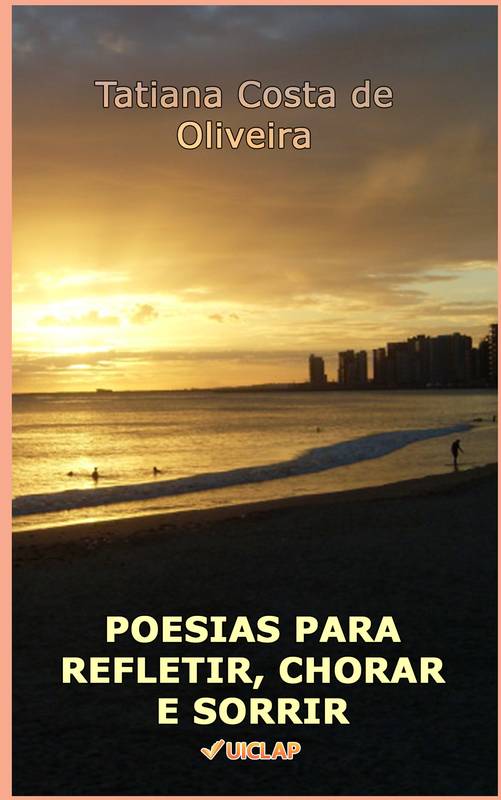 Poesias para Refletir, Chorar e Sorrir