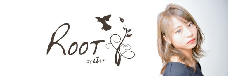 Root by air 【ルートバイエアー】 - メイン写真: