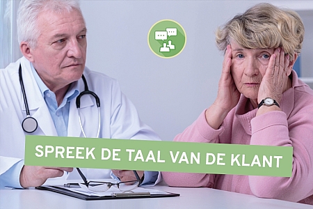 Spreek de taal van de klant. Stop met vakjargon of aanvallende taal. Spreek de taal van de klant. Leg zaken zo eenvoudig mogelijk uit en chekc of de ander je begrepen heeft.