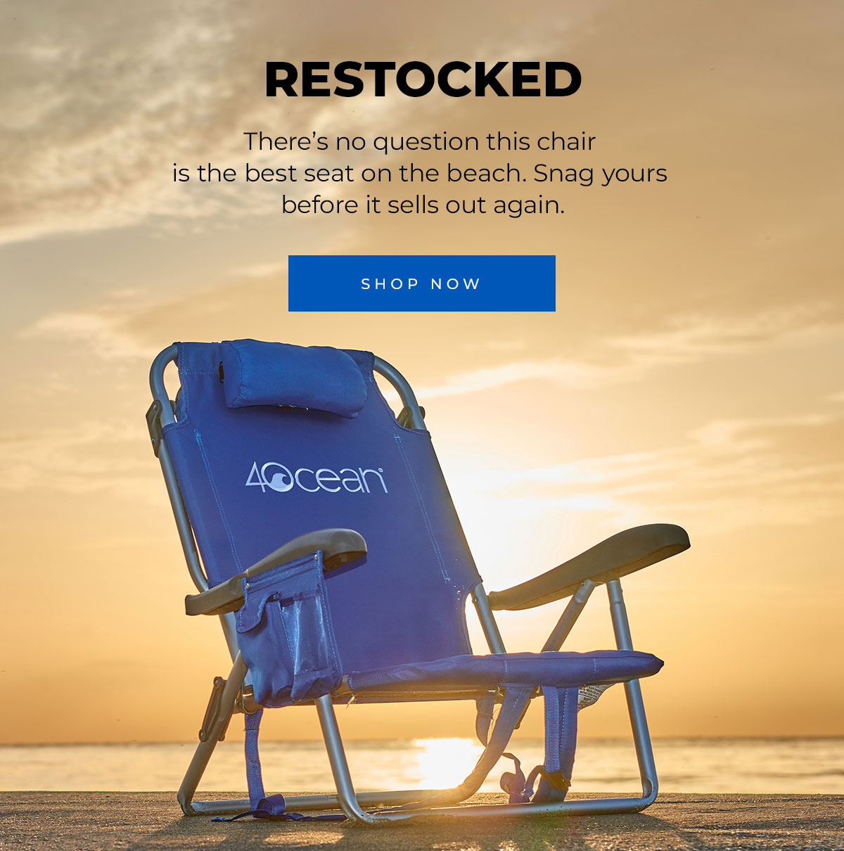 Restocked. There’s no question this chair is the best seat on the beach. Snag yours before it sells out again.