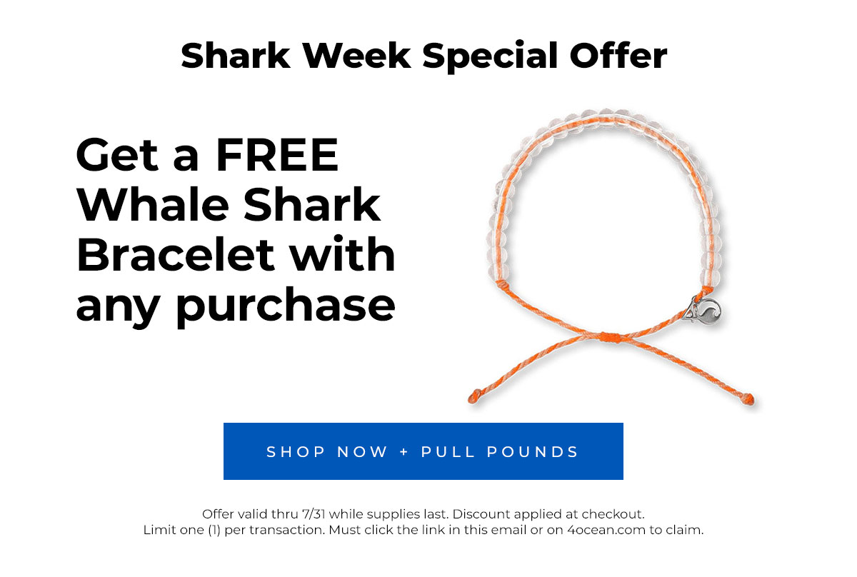 Shark Week Special Offer. Get a FREE Whale Shark Bracelet with any purchase.