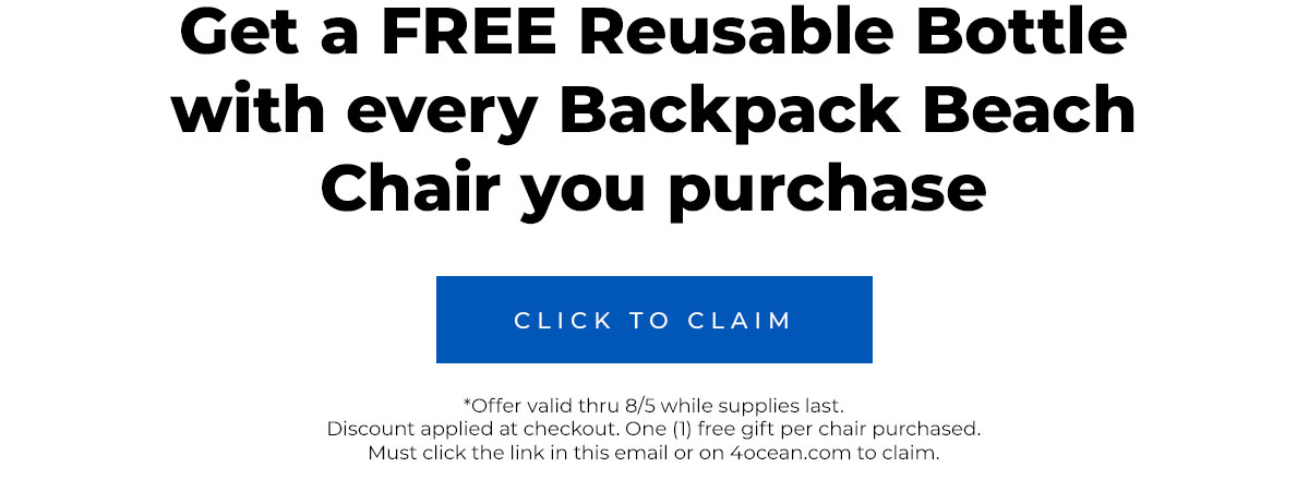 Get a FREE Reusable Bottle with every Backpack Beach Chair you purchase. Click to claim