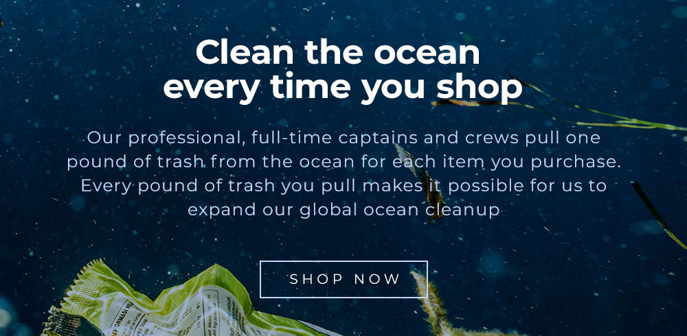 Every time you shop 4ocean and pull a pound of trash, you make it possible for us to expand our global ocean cleanup operation and advance our mission to end the ocean plastic crisis. Shop Now