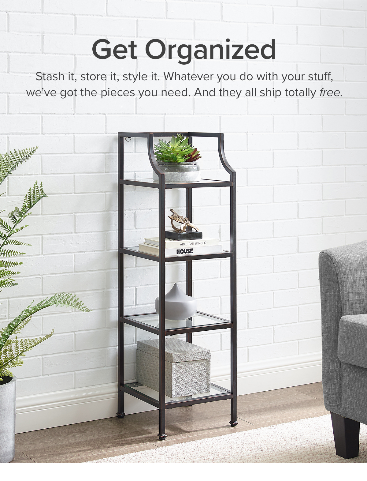 Get Organized | Stash it, store it, style it. Whatever you do with your stuff, we've got the pieces you need.