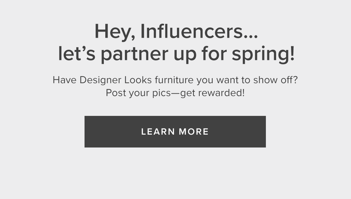 Hey, Influencers...let's partner up for spring! | Learn More