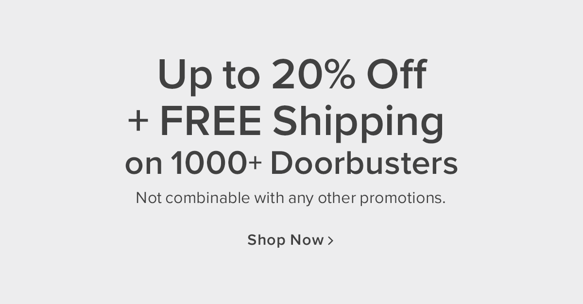 Up to 20% off + FREE shipping on 1000+ doorbusters