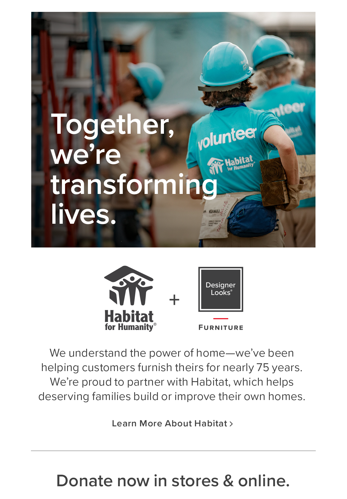 Together, we're transforming lives. | Learn More About Habitat for Humanity