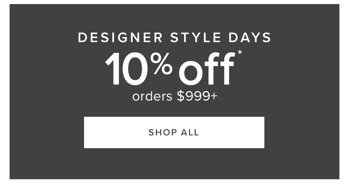 Designer Style Days | 10% off orders $999+