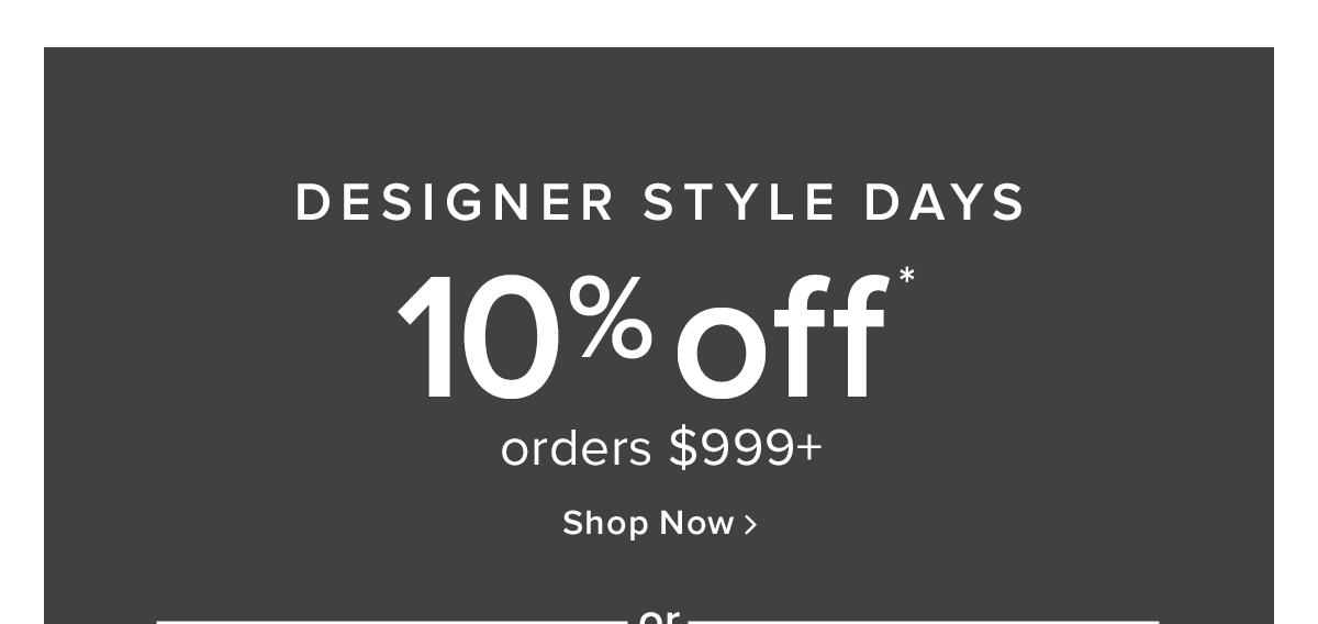 Designer Style Days | 10% off orders $999+