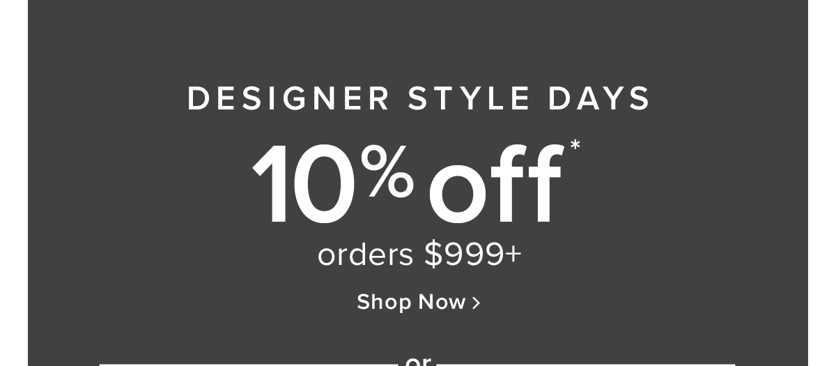 Designer Style Days | 10% off orders $999+