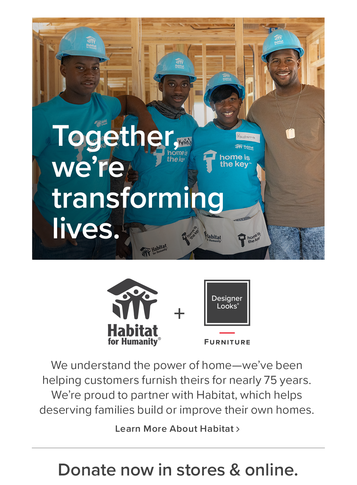 Together, we're transforming lives. | Learn More About Habitat for Humanity