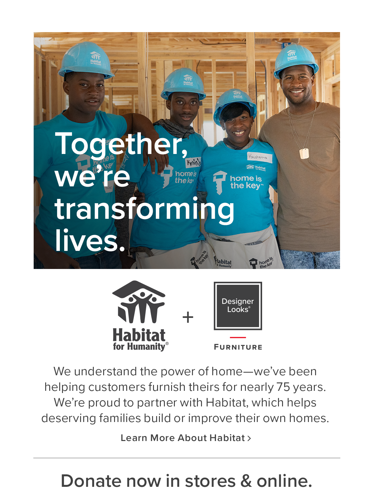 Together, we're transforming lives. | Learn More About Habitat for Humanity