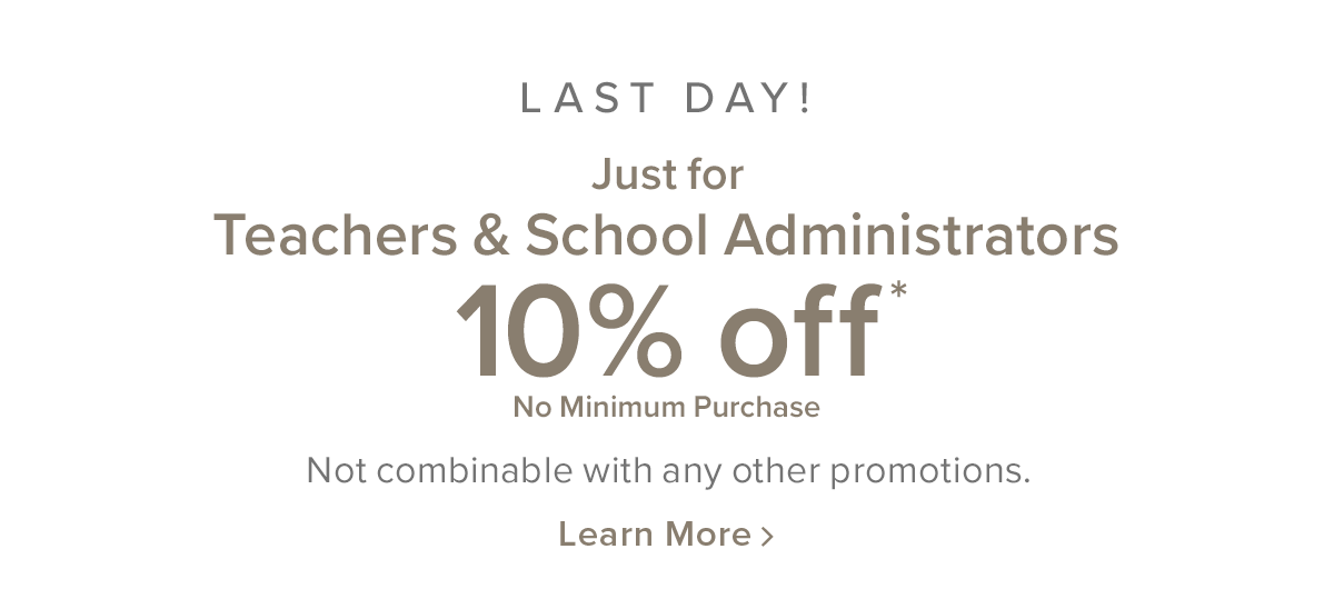 Last Day! 10% off for teachers & school administrators