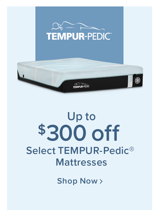 Up to $300 off Select TEMPUT-Pedic Mattresses