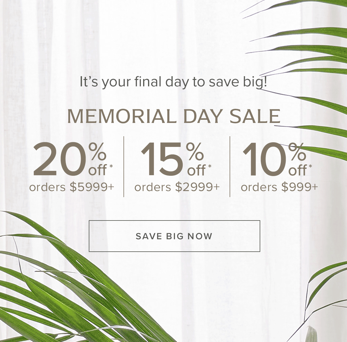 It's your final day to save! Memorial Day Sale