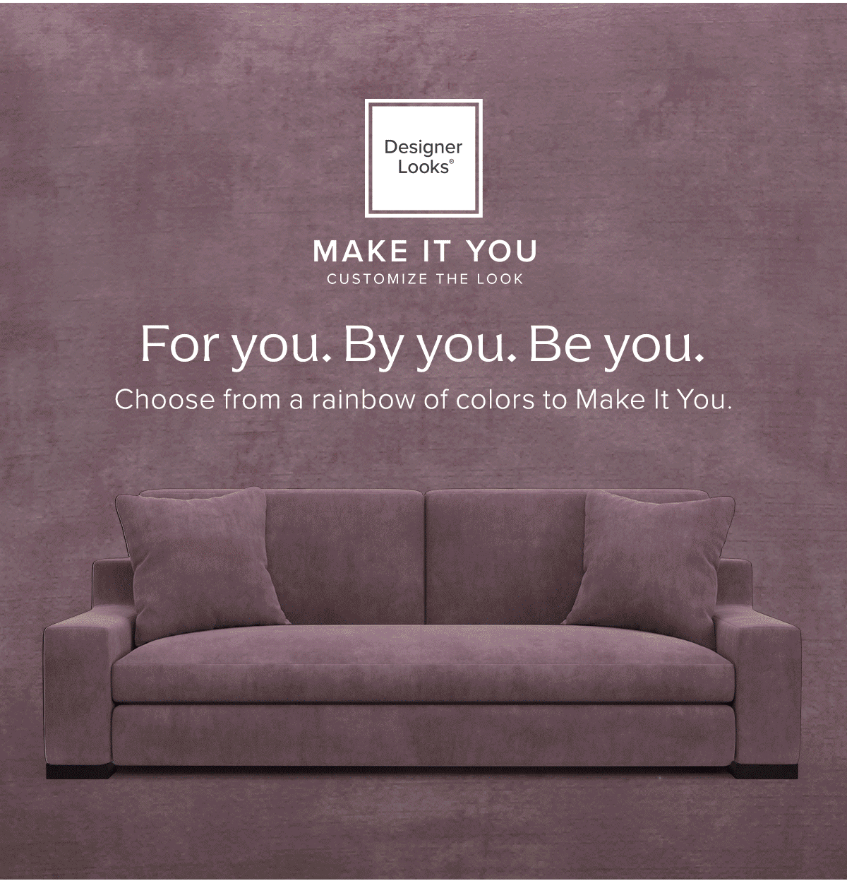 For you. By you. Be you.