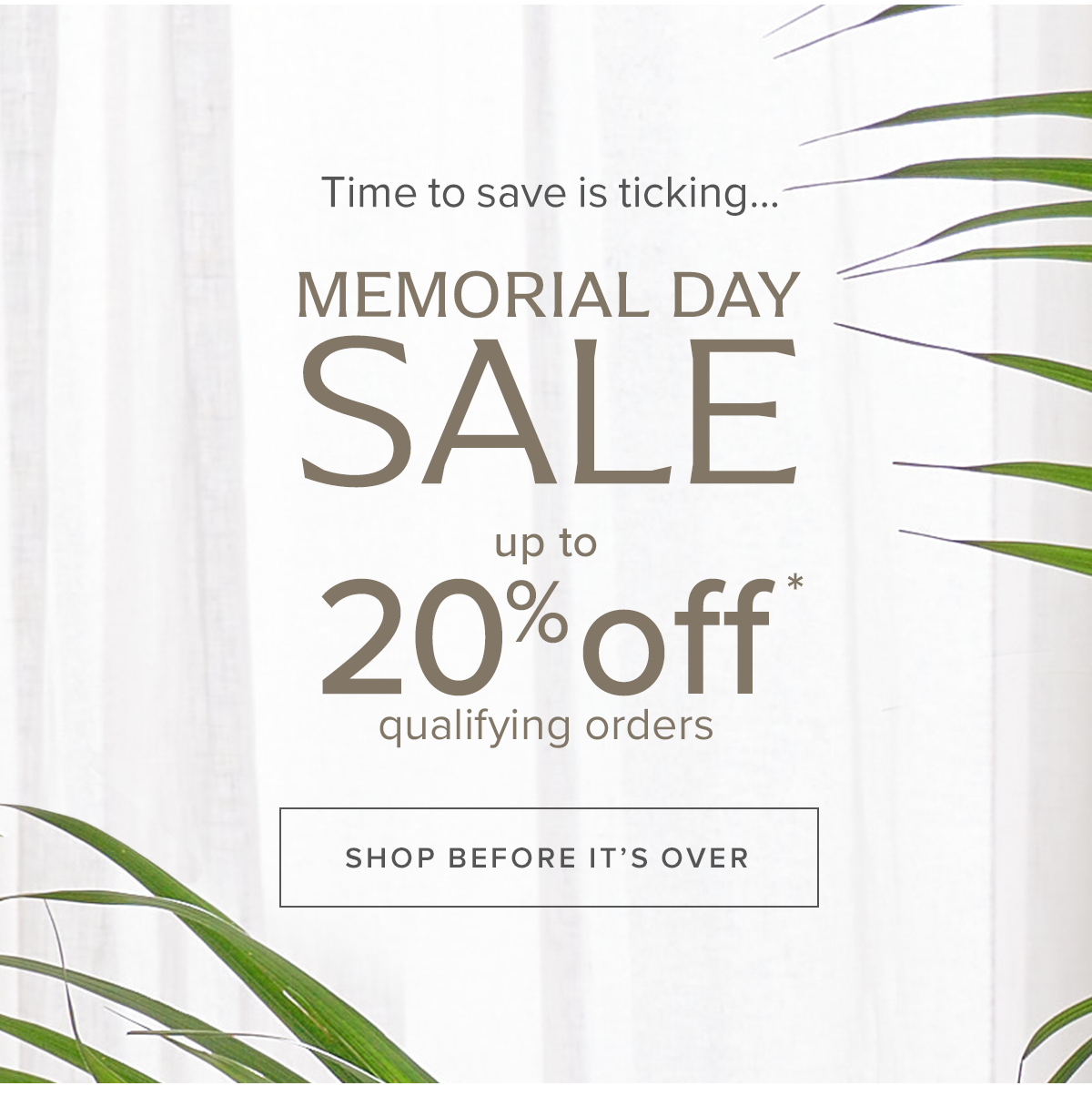 Time to save is ticking... | Memorial Day Sale