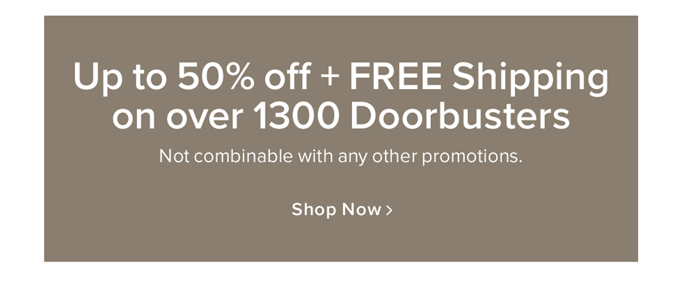 Up to 50% Off + FREE Shipping on 1300+ Doorbusters