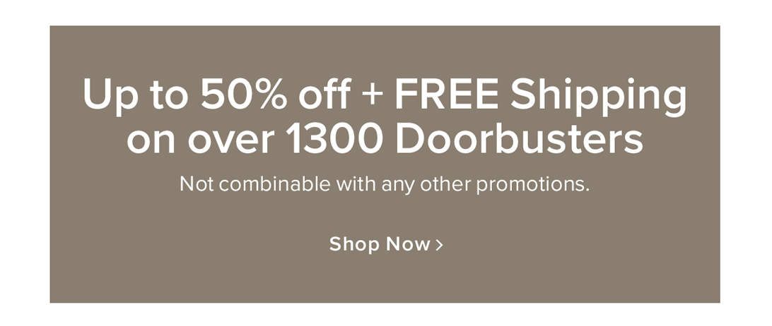 Up to 50% Off + FREE Shipping on 1300+ Doorbusters