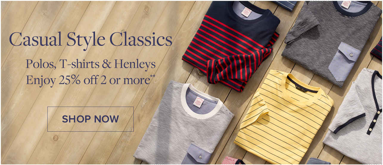 Casual Style Classics Enjoy 25% off 2 or more