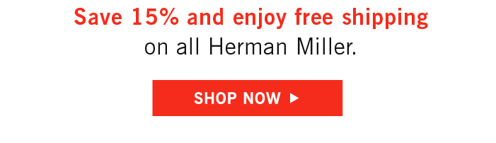 Save 15% and enjoy free shipping on all Herman Miller. Shop Now.