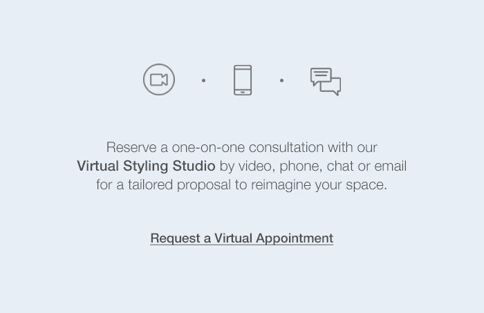 Virtual Styling Studio: Our new Virtual Styling Studio connects you in real-time with a Frette Specialist who will work hand-in-hand with you by video, phone, chat or email to reimagine you or your client's space. Request a Virtual Appointment.
