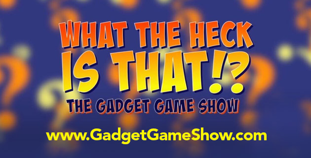 What The Heck Is That?! The Gadget Game Show