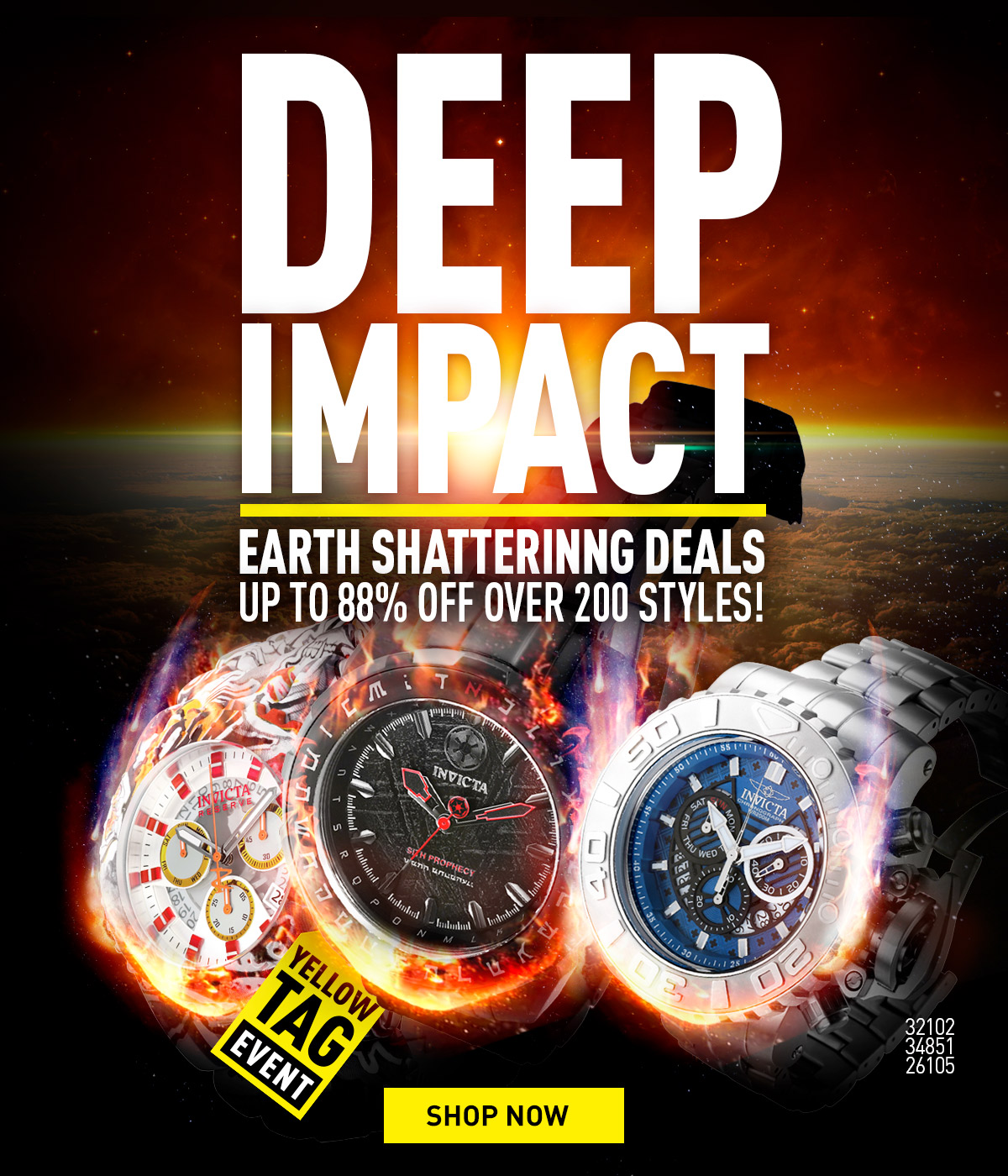 Deep Impact! Earth shattering deals. Up to 88% off over 200 styles!