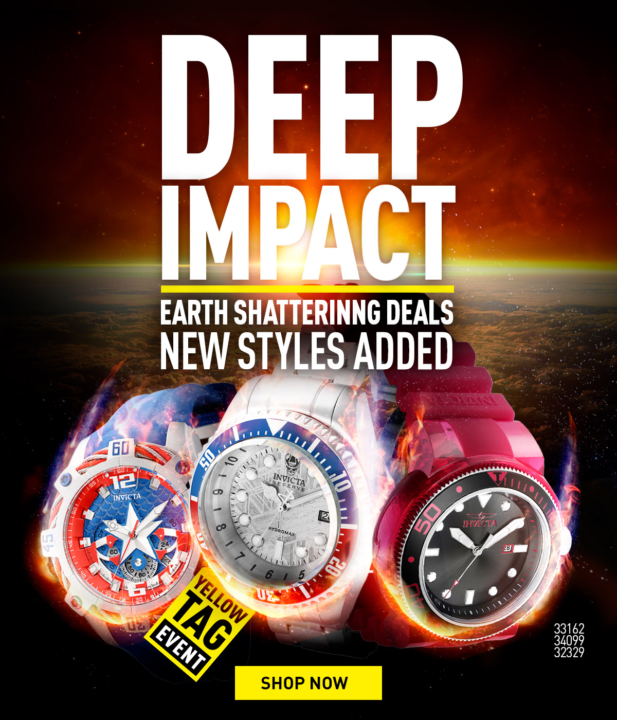 Deep Impact! Earth shattering deals. New Styles Added!
