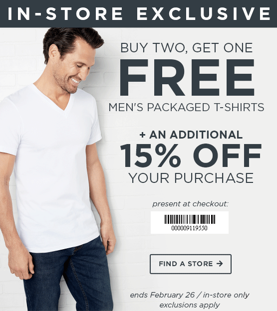  In-Store Exclusive buy two, get one free men's packaged t-shirts plus and additional 15% OFF your entire purchase Find A Store