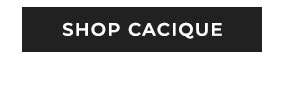 Shop Cacique